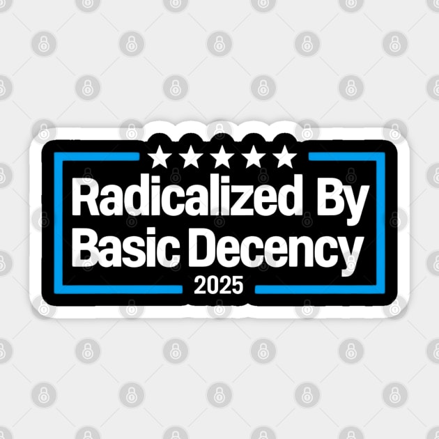Radicalized-By-Basic-Decency Sticker by Creatifly Graphic Tees